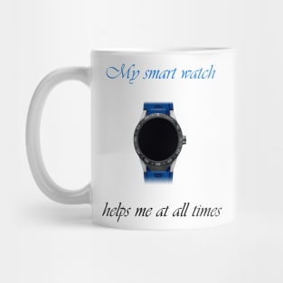 My smart watch helps me at all times Mug